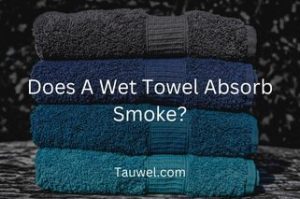 Smoke absorbing wet towel