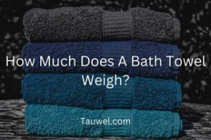 Bath towel weight