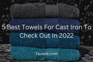 Towels for cast iron