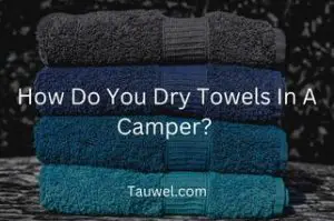 Towel drying in a camper