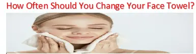 How Often Should You Change Your Face Towel