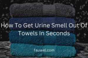 Urine smell in towels