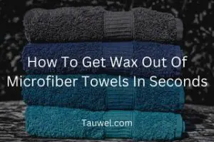 Wax on microfiber towels