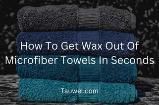Wax on microfiber towels