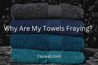 Fraying towels